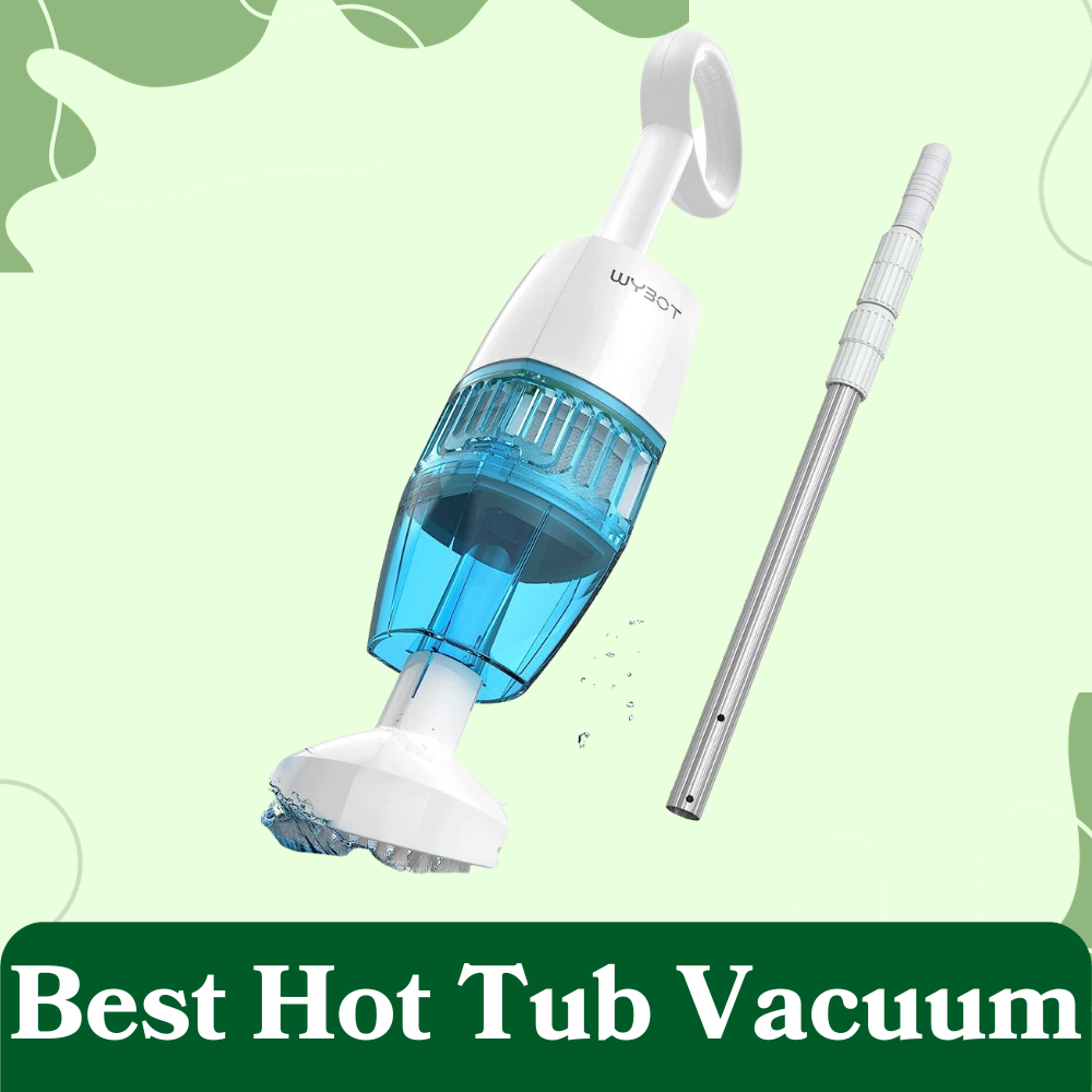 Best Hot Tub Vacuum